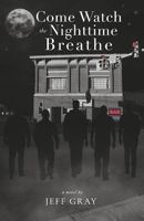 Come Watch the Nighttime Breathe (1) 1667834819 Book Cover