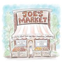 Joe's Market: A Story About How One Man Changed His Community 0986074969 Book Cover