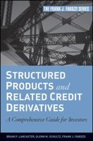 Structured Products and Related Credit Derivatives: A Comprehensive Guide for Investors (Frank J. Fabozzi Series) 0470129859 Book Cover