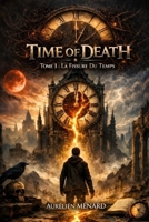 Time Of Death: Tome 1 : La Fissure Du Temps (French Edition) B0GP8X1MF3 Book Cover