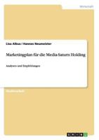 Marketingplan f�r die Media-Saturn Holding: Analysen und Empfehlungen 365635684X Book Cover