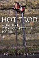 The Hot Trod: A History of the Anglo-Scottish Border 1398119628 Book Cover