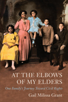 At the Elbows of My Elders: One Family's Journey toward Civil Rights 1883982669 Book Cover