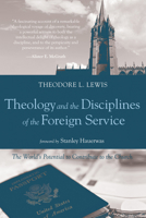 Theology and the Disciplines of the Foreign Service 1498206034 Book Cover