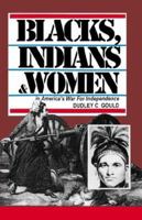 Blacks, Indians & Women in America's War for  Independence 0913337579 Book Cover