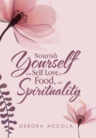 Nourish Yourself with Self Love, Food, and Spirituality B0B14HKFLT Book Cover