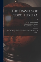 The Travels of Pedro Teixeira; With His Kings of Harmuz, and Extracts From His Kings of Persia.; 9 1014394058 Book Cover