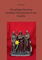 Die giftige Narzisse Gelebter Narzissmus in der Familie (German Edition) 3695747110 Book Cover
