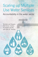 Scaling Up Multiple Use Water Services: Accountability in Public Water Sector Performance for Health and Wealth 1853398306 Book Cover