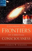 Expanding the Frontiers of Christian Consciousness 1597812234 Book Cover