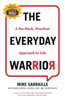 The Everyday Warrior: A No-Hack, Practical Approach to Life 1544531273 Book Cover