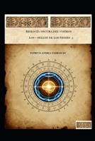 BIOLOGÍA OSCURA DEL COSMOS.: LOS 7 SELLOS DE LOS DIOSES (Spanish Edition) B0H15W7FBF Book Cover