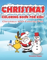 Christmas Coloring Book For Kids - Christmas 2020 Coloring Fun: Christmas Coloring Books for Kids & Toddlers. Cute Coloring Pages with Santa Claus, ... Bears & other Adorable cartoon figures. B08JDTP52B Book Cover