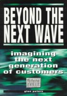 Beyond the Next Wave with Scenario Planning: Imagining the Next Generation of Customers 0273624172 Book Cover