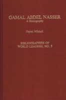 Gamal Abdel Nasser: A Bibliography (Bibliographies of World Leaders) 031328119X Book Cover