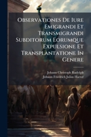 Observationes De Iure Emigrandi Et Transmigrandi Subditorum Eorumque Expulsione Et Transplantatione In Genere... 1024798879 Book Cover