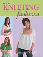Total Knitting Fashions (Leisure Arts #4381) 157486582X Book Cover