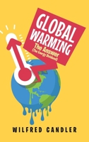 Global Warming: The Answer 1434345084 Book Cover