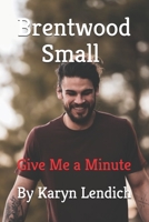 Brentwood Small: Give Me a Minute (Curious Minds) B089LYGZKW Book Cover