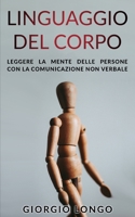 LINGUAGGIO DEL CORPO: Leggere la mente delle persone con la comunicazione non verbale (Italian Edition) 169620948X Book Cover