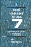 Microorganisms in Foods 7: Microbiological Testing in Food Safety Management 0306472627 Book Cover