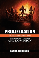 Proliferation: Heaven’s Blueprint for Multiplication expansion and Dominion 1966141645 Book Cover