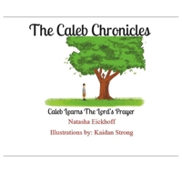 The Caleb Chronicles: Caleb Learns the Lords Prayer B0FSF113C5 Book Cover