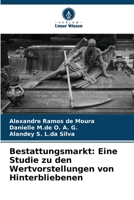 Bestattungsmarkt: Eine Studie zu den Wertvorstellungen von Hinterbliebenen (German Edition) 6209879241 Book Cover