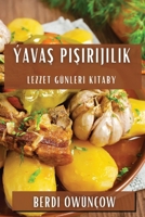 Ýavaş Pişirijilik: Lezzet Günleri Kitaby 1835590659 Book Cover