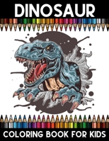Dinosaur Coloring book for Kids: Dinosaur Stress Relief Coloring activity book for Girls, Boys, and Kids of All Ages B088JC7YST Book Cover