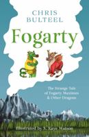 Fogarty: The Strange Tale of Fogarty Maximus and Other Dragons 1800461593 Book Cover