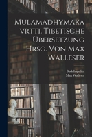 Mulamadhymakavrtti. Tibetische Übersetzung Hrsg. Von Max Walleser 1016369131 Book Cover