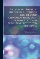 An Infrared Study of the Carbon-nitrogen Double Bond Absorption Frequency in Some Alkyl and Alkyl-aryl Substituted Schiff's Bases 1015256554 Book Cover