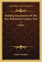 Building Inscriptions Of The Neo-Babylonian Empire, Part 1 1165908646 Book Cover