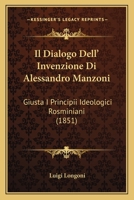 Il Dialogo Dell' Invenzione Di Alessandro Manzoni: Giusta I Principii Ideologici Rosminiani (1851) 1275928862 Book Cover