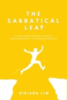 The Sabbatical Leap: A High Performer's Quest From Burnout to Breakthrough 9819423600 Book Cover