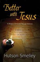 Better with Jesus: A Mission 119 Guide to Hebrews 0986133604 Book Cover