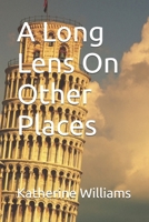 A Long Lens On Other Places B0C2RFTTQJ Book Cover