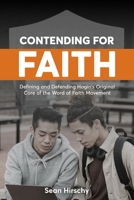 Contending for Faith: Defining and Defending Hagin's Original Core of the Word of Faith Movement B0DPVT2C7M Book Cover