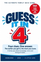 Guess It in 4: The Ultimate Family Quiz Game – 560 Clues, 140 Mysteries & 28 Fun Rounds (The Big Quiz Collection) B0HKMSFZ75 Book Cover