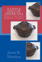 A Little Slice of Americana: Recipes from the Greatest Generation: My Great-Grandmother's Cookbook 1492190012 Book Cover