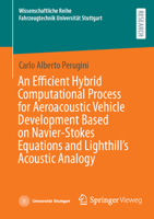An Efficient Hybrid Computational Process for Aeroacoustic Vehicle Development Based on Navier-Stokes Equations and Lighthill's Acoustic Analogy ... Reihe Fahrzeugtechnik Universität Stuttgart) 3658519762 Book Cover