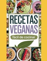 Recetas veganas: Fácil de cocinar (Spanish Edition) B0DV3B6JWX Book Cover