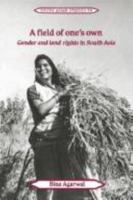 A Field of One's Own: Gender and Land Rights in South Asia (Cambridge South Asian Studies) 0521429269 Book Cover