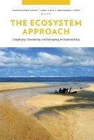 The Ecosystem Approach: Complexity, Uncertainty, and Managing for Sustainability 0231132514 Book Cover