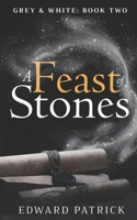 A Feast of Stones: Grey & White: Book Two B0F8BJXVD1 Book Cover