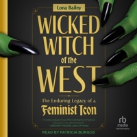 Wicked Witch of the West: The Enduring Legacy of a Feminist Icon B0FK174SB6 Book Cover