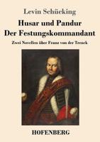 Husar und Pandur / Der Festungskommandant: Zwei Novellen ber Franz von der Trenck 3743730499 Book Cover