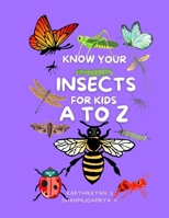 Know Your Insects for kids: A to Z B0CSB5HYF6 Book Cover