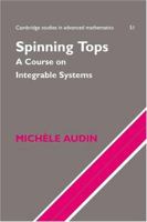 Spinning Tops: A Course on Integrable Systems 0521779197 Book Cover